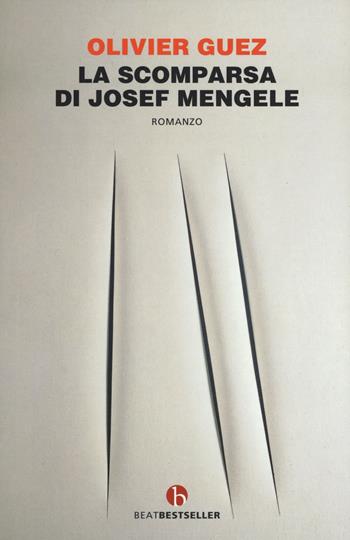La scomparsa di Josef Mengele - Olivier Guez - Libro BEAT 2020, BEAT. Bestseller | Libraccio.it