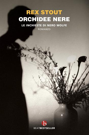 Orchidee nere. Le inchieste di Nero Wolfe - Rex Stout - Libro BEAT 2019, BEAT. Bestseller | Libraccio.it