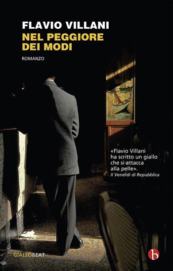 Nel peggiore dei modi. Le inchieste del commissario Cavallo - Flavio Villani - Libro BEAT 2020, BEAT | Libraccio.it