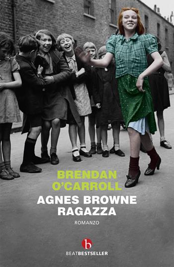 Agnes Browne ragazza - Brendan O'Carroll - Libro BEAT 2020, BEAT. Bestseller | Libraccio.it