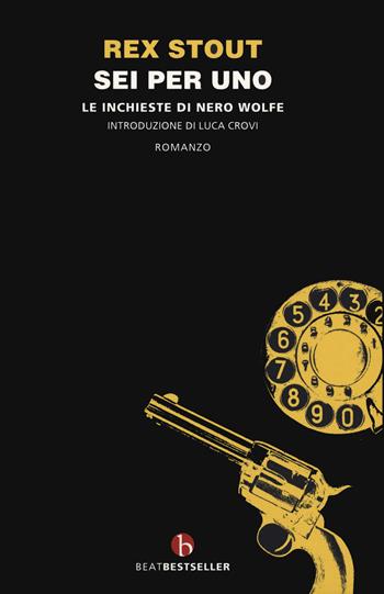 Sei per uno - Rex Stout - Libro BEAT 2020, BEAT. Bestseller | Libraccio.it