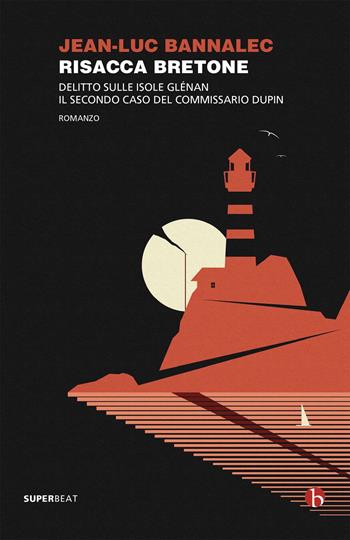 Risacca bretone. Delitto sulle isole Glénan. Il secondo caso del commissario Dupin - Jean-Luc Bannalec - Libro BEAT 2020, Superbeat | Libraccio.it