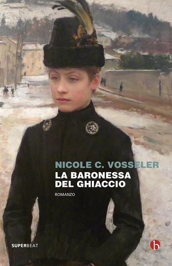La baronessa del ghiaccio - Nicole C. Vosseler - Libro BEAT 2020, Superbeat | Libraccio.it