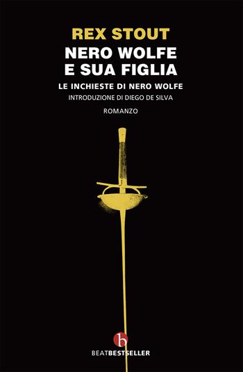 Nero Wolfe e sua figlia. Le inchieste di Nero Wolfe - Rex Stout - Libro BEAT 2020, BEAT. Bestseller | Libraccio.it