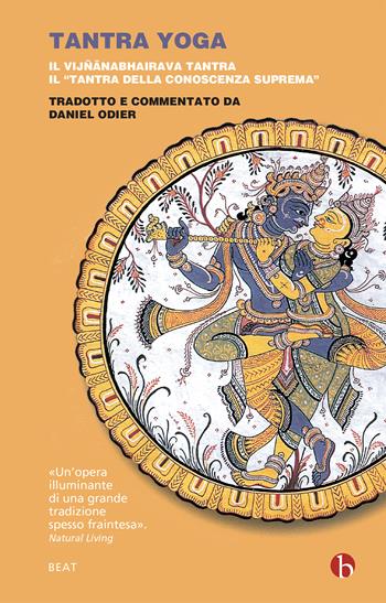 Tantra yoga. Il Vijñabhairava tantra. Il «tantra della conoscenza suprema» - Daniel Odier - Libro BEAT 2020, BEAT. Bestseller | Libraccio.it