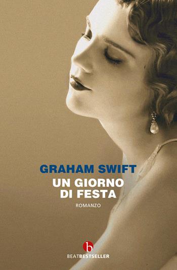 Un giorno di festa - Graham Swift - Libro BEAT 2020, BEAT | Libraccio.it