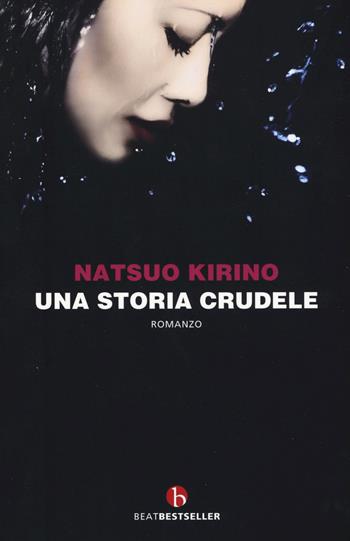 Una storia crudele - Natsuo Kirino - Libro BEAT 2020, BEAT. Bestseller | Libraccio.it