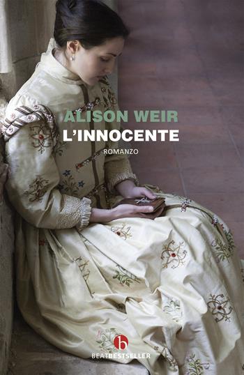 L' innocente - Alison Weir - Libro BEAT 2020, BEAT. Bestseller | Libraccio.it