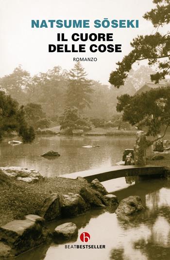 Il cuore delle cose - Natsume Soseki - Libro BEAT 2021, BEAT. Bestseller | Libraccio.it