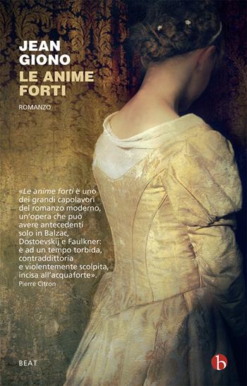 Le anime forti - Jean Giono - Libro BEAT 2021, BEAT | Libraccio.it