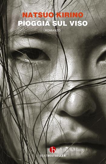 Pioggia sul viso - Natsuo Kirino - Libro BEAT 2021, BEAT. Bestseller | Libraccio.it