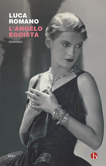 L'angelo egoista - Luca Romano - Libro BEAT 2021, BEAT | Libraccio.it