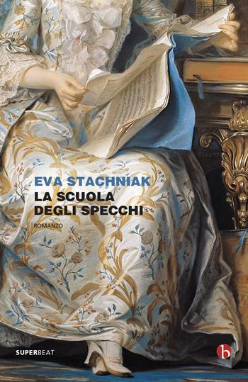 La scuola degli specchi - Eva Stachniak - Libro BEAT 2022, Superbeat | Libraccio.it