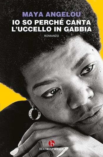 Io so perché canta l'uccello in gabbia - Maya Angelou - Libro BEAT 2021, BEAT. Bestseller | Libraccio.it