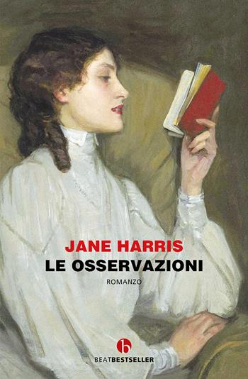 Le osservazioni - Jane Harris - Libro BEAT 2021, BEAT. Bestseller | Libraccio.it