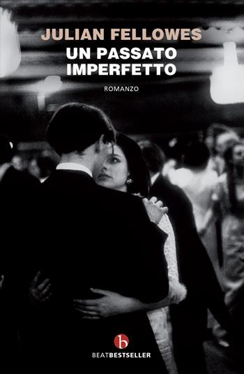 Un passato imperfetto - Julian Fellowes - Libro BEAT 2021, BEAT. Bestseller | Libraccio.it