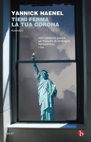Tieni ferma la tua corona - Yannick Haenel - Libro BEAT 2022, BEAT | Libraccio.it