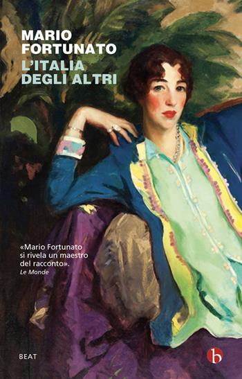L' Italia degli altri - Mario Fortunato - Libro BEAT 2022, BEAT | Libraccio.it