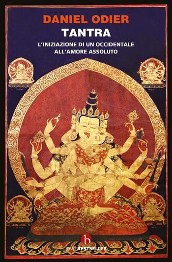 Tantra. L'iniziazione di un occidentale all'amore assoluto - Daniel Odier - Libro BEAT 2022, BEAT. Bestseller | Libraccio.it