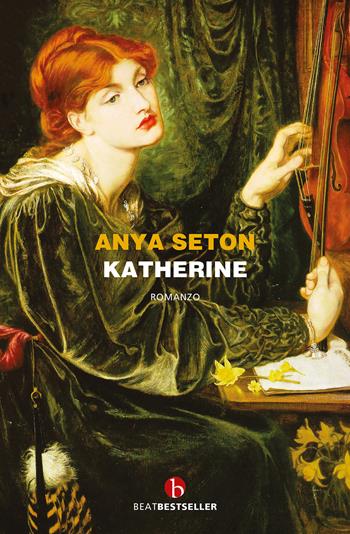 Katherine - Anya Seton - Libro BEAT 2022, BEAT. Bestseller | Libraccio.it