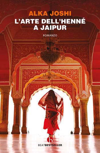 L'arte dell'henné a Jaipur - Alka Joshi - Libro BEAT 2022, BEAT. Bestseller | Libraccio.it