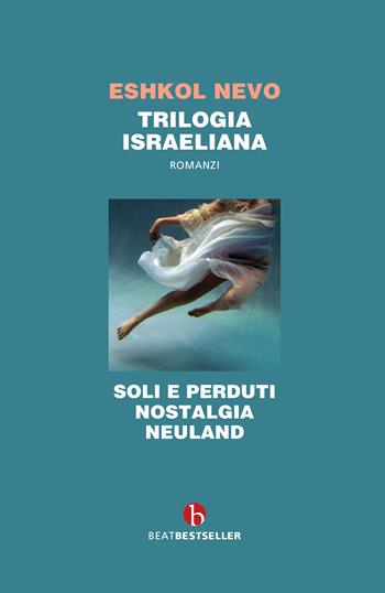 Trilogia israeliana: Soli e perduti-Nostalgia-Neuland - Eshkol Nevo - Libro BEAT 2022, BEAT. Bestseller | Libraccio.it