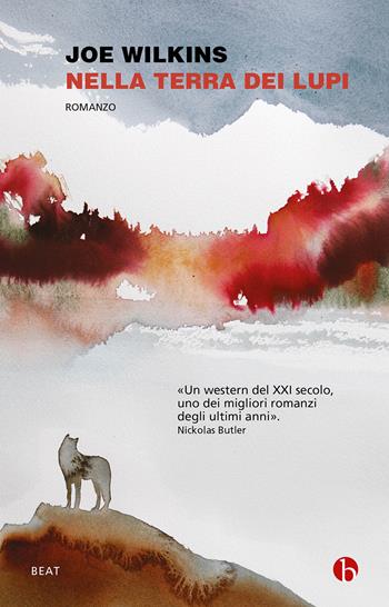 Nella terra dei lupi - Joe Wilkins - Libro BEAT 2022, BEAT | Libraccio.it