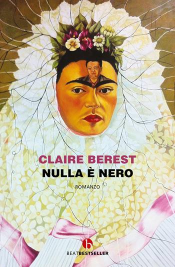 Nulla è nero - Claire Berest - Libro BEAT 2022, BEAT. Bestseller | Libraccio.it