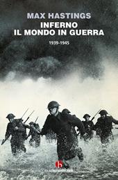 Inferno. Il mondo in guerra 1939-1945