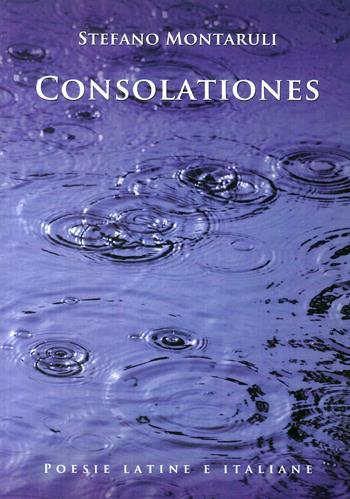 Consolationes. Testo latino a fronte - Stefano Montaruli - Libro & MyBook 2011, Poesia | Libraccio.it