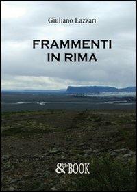 Frammenti in rima - Giuliano Lazzari - Libro & MyBook 2012, Saggistica | Libraccio.it