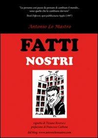 Fatti nostri - Antonio Lo Mastro - Libro & MyBook 2012, Saggistica | Libraccio.it