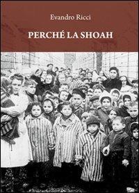 Perché la Shoah - Evandro Ricci - Libro & MyBook 2012, Saggistica | Libraccio.it