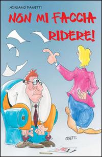 Non mi faccia ridere! - Adriano Panetti - Libro & MyBook 2014, Fuori collana | Libraccio.it