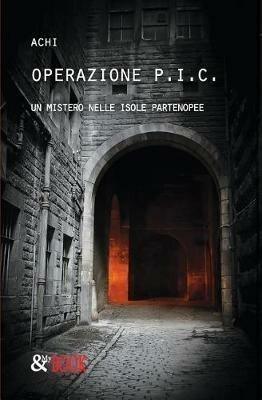 Operazione P.I.C. Un mistero nelle isole partenopee - Achi - Libro & MyBook 2018, Giallo | Libraccio.it