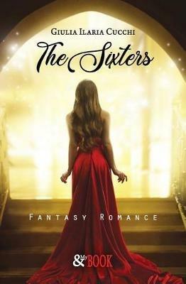 The sixters - Giulia Ilaria Cucchi - Libro & MyBook 2019, Fantasy | Libraccio.it