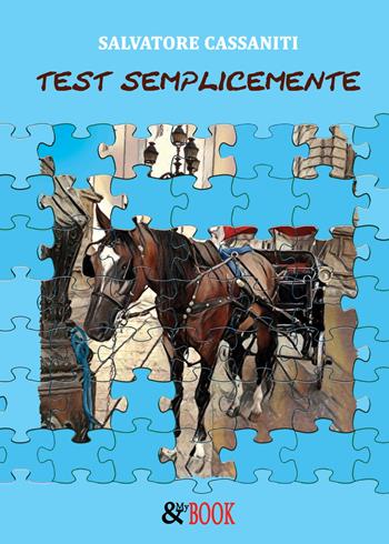 Semplicemente. Test - Salvatore Cassaniti - Libro & MyBook 2019, Fuori collana | Libraccio.it