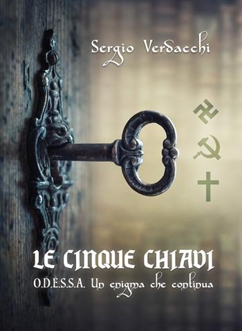 Le cinque chiavi. O.D.E.S.S.A. Un enigma che continua - Sergio Verdacchi - Libro & MyBook 2022, Narrativa | Libraccio.it