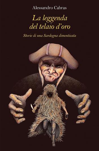 La leggenda del telaio d'oro. Storie di una Sardegna dimenticata - Alessandro Cabras - Libro & MyBook 2025, Narrativa | Libraccio.it