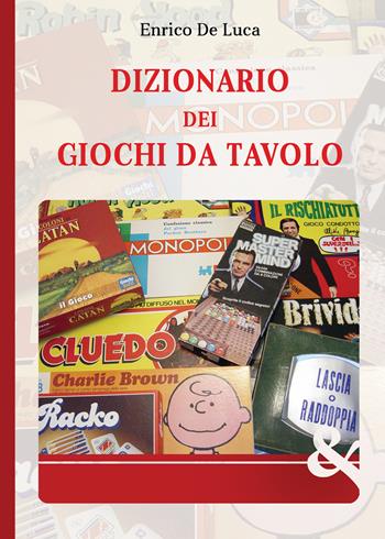 Dizionario dei giochi da tavolo - Enrico De Luca - Libro & MyBook 2024, Saggistica | Libraccio.it