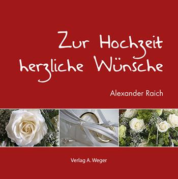 Zur Hochzeit herzliche Wünsche - Alexander Raich - Libro Weger 2015 | Libraccio.it