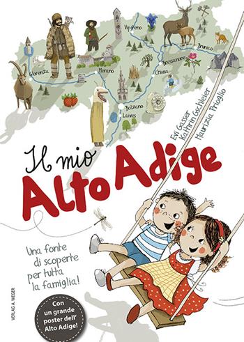 Il mio Alto Adige. Una fonte di scoperte per tutta la famiglia - Kathrin Gschleier, Evi Gasser - Libro Weger 2015 | Libraccio.it
