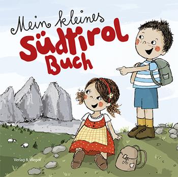 Mein kleines Südtirol Buch - Evi Gasser, Kathrin Gschleier - Libro Weger 2016 | Libraccio.it