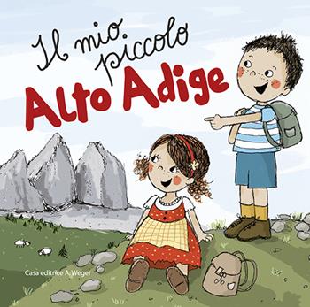 Il mio piccolo Alto Adige - Evi Gasser, Kathrin Gschleier - Libro Weger 2016 | Libraccio.it