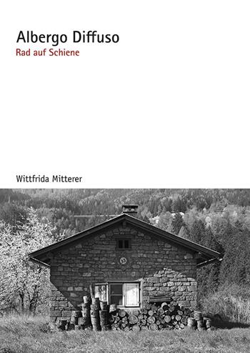 Albergo Diffuso. Rad auf schiene - Wittfrida Mitterer - Libro Weger 2021 | Libraccio.it