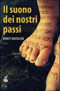 Il suono dei nostri passi - Ronit Matalon - Libro Atmosphere Libri 2011, Biblioteca dell'acqua | Libraccio.it