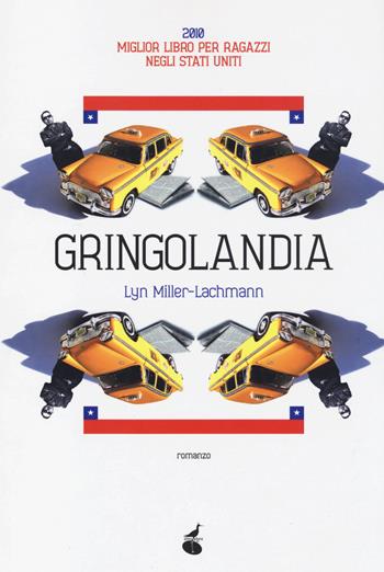 Gringolandia - Lyn Miller-Lachmann - Libro Atmosphere Libri 2012, Biblioteca dei ragazzi | Libraccio.it
