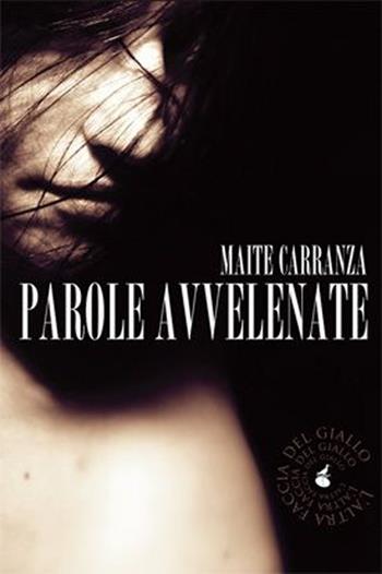 Parole avvelenate - Maite Carranza - Libro Atmosphere Libri 2013, Biblioteca del giallo | Libraccio.it