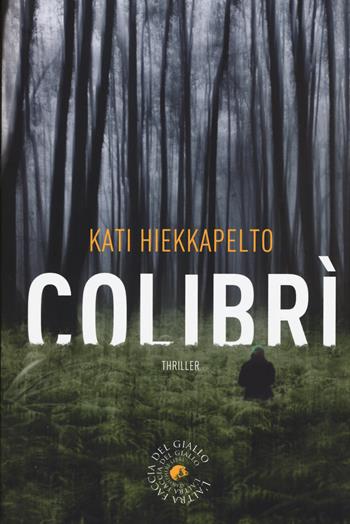 Colibrì - Kati Hiekkapelto - Libro Atmosphere Libri 2015, Biblioteca del giallo | Libraccio.it