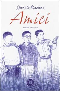 Amici - Yumoto Kazumi - Libro Atmosphere Libri 2014, Asiasphere | Libraccio.it